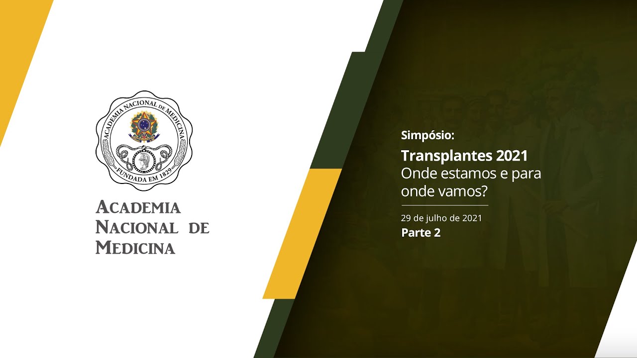 Simpósio Transplantes 2021–Onde estamos e para onde vamos? – 29 de julho de 2021 [PARTE II]