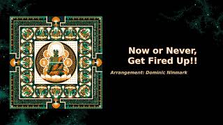 Now or Never, Get Fired Up!! (from ZeroRanger Arranged Album -GREEN ARRANGE-)