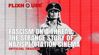 Fascism On A Thread: The Strange Story Of Nazisploitation Cinema (2019) Official Trailer | FlixHouse