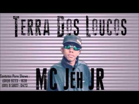 Mc JÉH JR - TERRA DOS LOUCOS