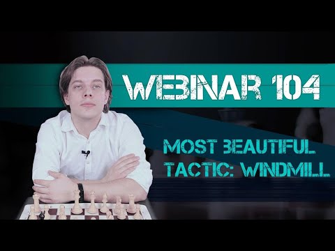 Webinar 104. Most Beautiful Tactic: Windmill” with FM Victor Neustroev
