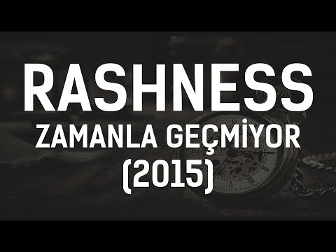 Rashness - Zamanla Geçmiyor