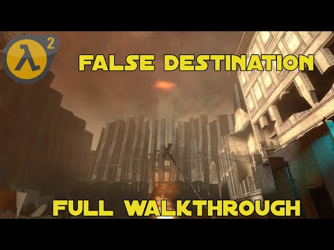 Half Life 2: False Destination - Full Walkthrough