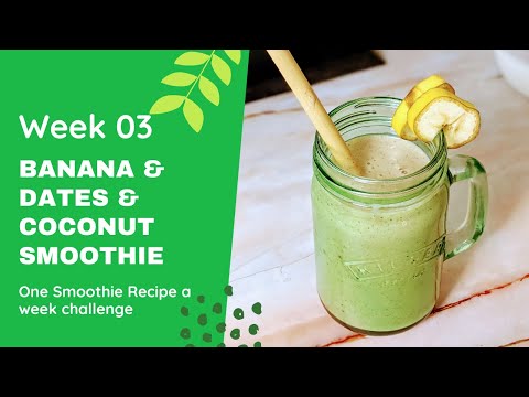 Banana & Dates & Coconut Smoothie | Week #3 | One Smoothie Recipe a Week |  Mamazilla