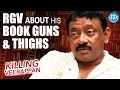 RGV About His Book Guns And Thighs Talking Movies With IDream