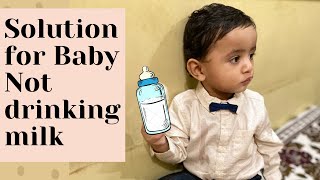 What to do if baby not drinking milk | Solution for baby refusing milk | Why baby not drinking milk