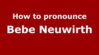 How to pronounce Bebe Neuwirth