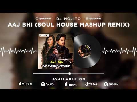 Aaj Bhi (Soul House Mashup Remix) | DJ Mojito | Vishal Mishra | Ali Fazal - Surbhi Jyoti |