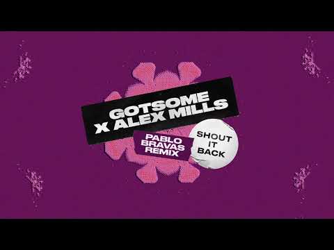 GotSome x Alex Mills - Shout It Back (Pablo Bravas Remix)
