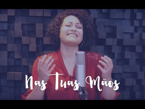 Nas Tuas Mãos - Do nosso Canto