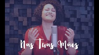 Nas Tuas Mãos