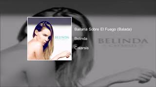 Belinda - Bailaría Sobre El Fuego (Audio)