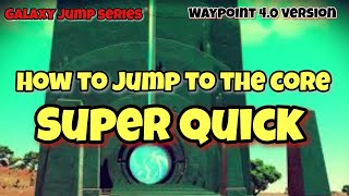 Jump to the galaxy core super quick, waypoint update no man
