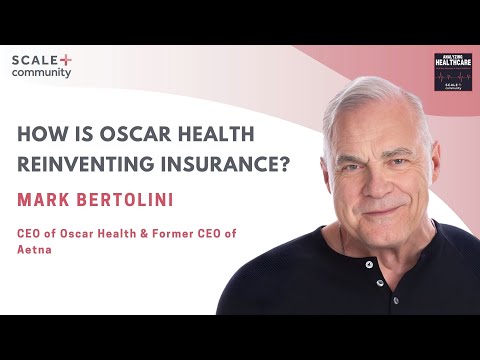 Mark Bertolini on Reinventing Health Insurance CEO of Oscar Health and Former CEO of Aetna