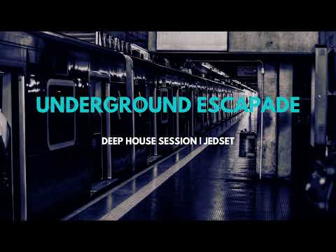 Underground Escapade | Deep House Session | JedSet