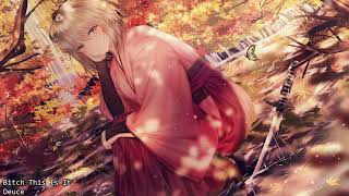 Nightcore - Bitch This Is It [Deuce]