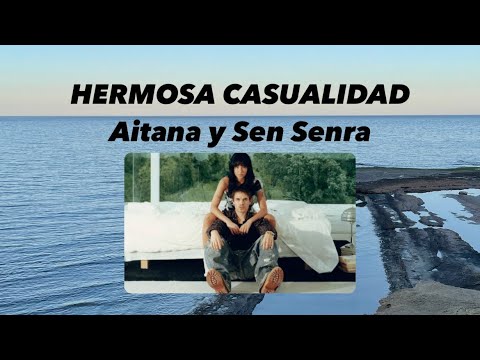 Aitana y Sen Senra - Hermosa casualidad (LETRA)
