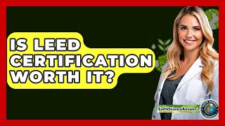 Is LEED Certification Worth It? - Earth Science Answers