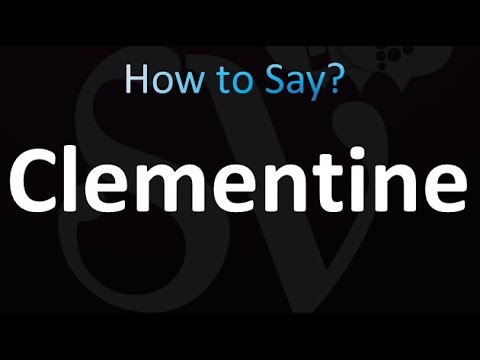 How to Pronounce Clementine