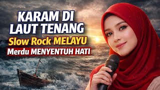 Download lagu KARAM DI LAUT TENANG – Slow Rock Melayu Sendu & Dalam |  Video   Lyrics mp3