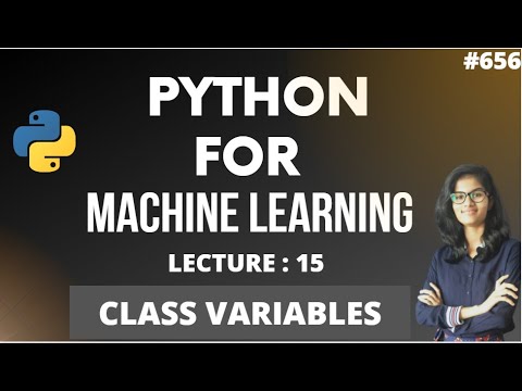 Python For Ml Part 15 Class Variables In Python Ml Tutorial Ml For Beginners