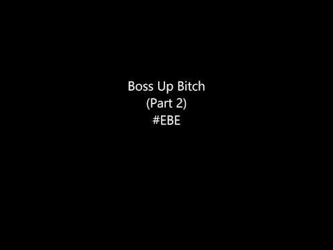 Killa Rob - Boss Up Bitch (Part 2) #EBE