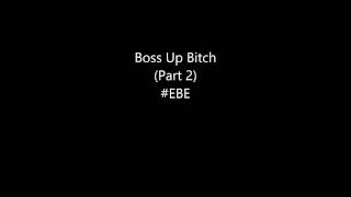 Killa Rob - Boss Up Bitch (Part 2) #EBE