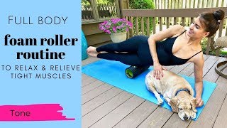 Full Body Foam Roller Routine for Muscle Mobility & Recovery | To Relax & Relieve Tight Muscles