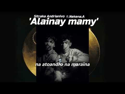 Sitraka Andrianivo-ALAINAY MAMY-feat-Nekena.A (lyrics)