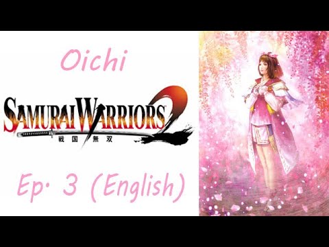 Samurai Warriors 2 Oichi Ep. 3 Chapter 3 - Battle Of Anegawa (Eng. Ver)
