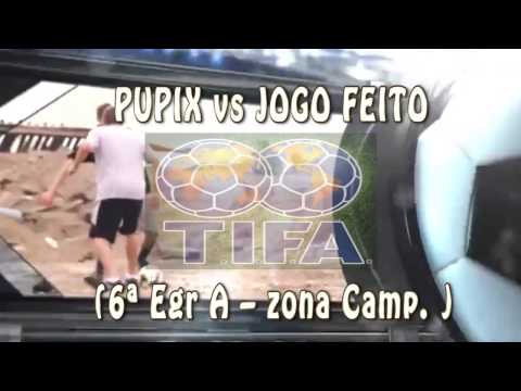 3 PUPIX vs JOGO FEITO 1 - 6ª Egr A – zona Camp - 05/11/2016