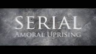 SERIAL: Amoral Uprising Official Trailer