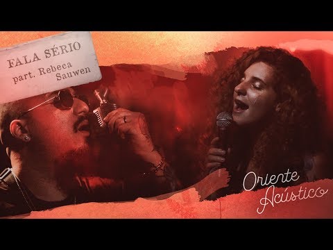 Oriente Acústico - Fala Sério Part. Rasta Beats e Rebeca Sauwen