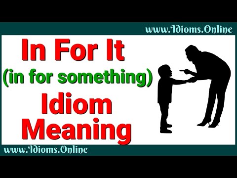 In For it | In For Something Meaning | Idioms in English