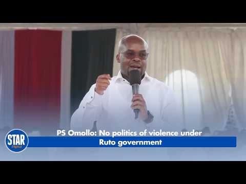 PS Omollo: No politics of violence under Ruto government