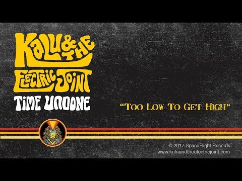 Kalu & The Electric Joint - Too Low to Get High (Lyric Video)