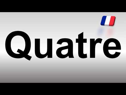 How to Pronounce Quatre (FRENCH)
