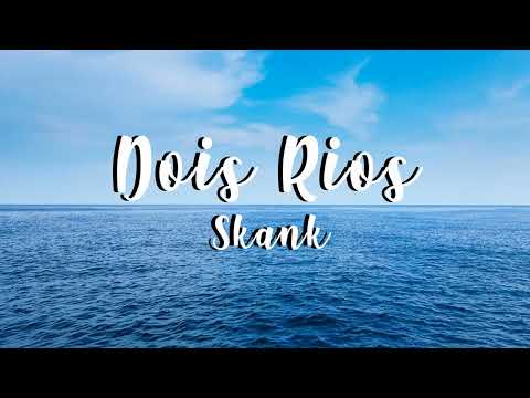 Skank - Dois Rios - Letra!