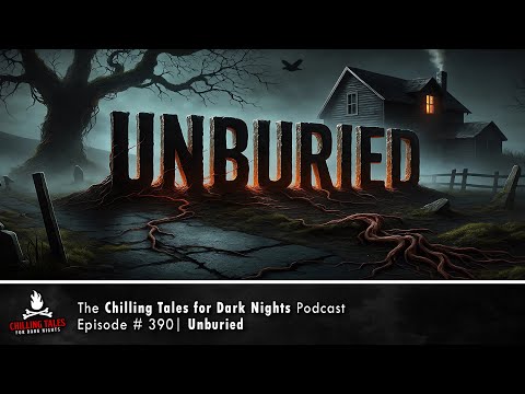 "Unburied" Ep 390 💀 Chilling Tales for Dark Nights Podcast (Horror Fiction)