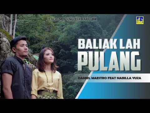 Daniel Maestro feat Nabilla Yuza - BALIAKLAH PULANG [Official Music Video] Lagu Minang 2020