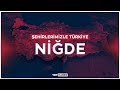 Şehirlerimizle Türkiye - NİĞDE