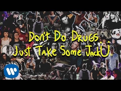 Video thumbnail for Don’t Do Drugs Just Take Some Jack Ü