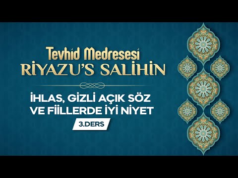 İhlas, Gizli Açık Söz ve Fiillerde İyi Niyet | Riyazu's Salihin 3 | Emre Acar