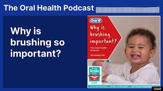 Why is brushing so important? | The Oral Health Podcast
