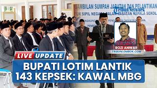 Momen Pelantikan 143 Kepsek di Lombok Timur, Bupati Haerul Warisin Berpesan Kawal MBG hingga Tuntas