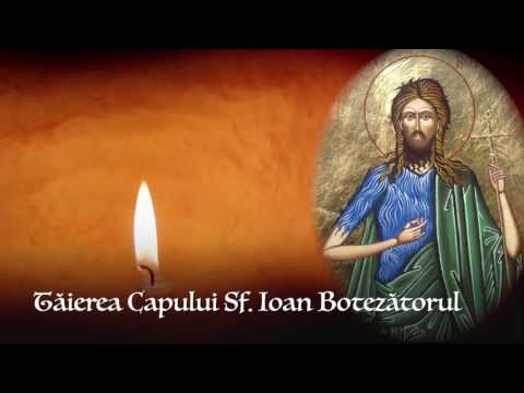 TAIEREA CAPULUI SFANTULUI IOAN BOTEZATORUL