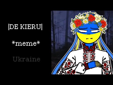 DE KIERU || MEME || COUNTRYHUMANS | UKRAINE