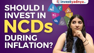 Should I invest in NCDs during Inflation? Aastha Khurana