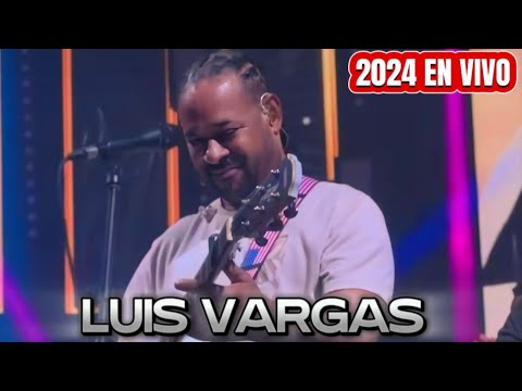 LUIS VARGAS  LA VIEJA DEL BONCHE 2024 EN VIVO