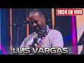 LUIS VARGAS  LA VIEJA DEL BONCHE 2024 EN VIVO